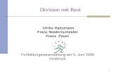 1 Division mit Rest Ulrike Haitzmann Franz Niedertscheider Franz Pauer Fortbildungsveranstaltung am 5. Juni 2009 Innsbruck.