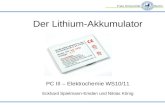 Der Lithium-Akkumulator PC III – Elektrochemie WS10/11 Eckhard Spielmann-Emden und Niklas König.