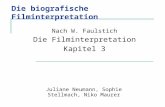 Die biografische Filminterpretation Nach W. Faulstich Die Filminterpretation Kapitel 3 Juliane Neumann, Sophie Stellmach, Niko Maurer.