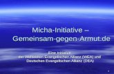 1 Micha-Initiative – Gemeinsam-gegen-Armut.de Eine Initiative der Weltweiten Evangelischen Allianz (WEA) und Deutschen Evangelischen Allianz (DEA)