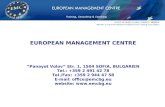 EUROPEAN MANAGEMENT CENTRE “Panayot Volov” Str. 1, 1504 SOFIA, BULGARIEN Tel.: +359 2 491 42 78 Tel./Fax: +359 2 944 47 58 E-mail: office@emcbg.eu website: