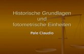 Historische Grundlagen und fotometrische Einheiten Pale Claudio.