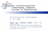 Vorstellung der Studiengänge 4. 10. 2007 Prof. Dr. Gunter Saake, Prof. Dr. Georg Paul Otto-von-Guericke-Universität Magdeburg Institut für Technische und.