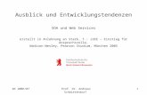 WS 2006/07Prof. Dr. Andreas Schmietendorf1 Ausblick und Entwicklungstendenzen SOA und Web Services erstellt in Anlehnung an Stark, T.: J2EE – Einstieg.