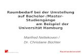 Raumhandelsmodell Raumbedarf bei der Umstellung auf Bachelor-/Master-Studiengänge am Beispiel der Universität Hamburg Manfred Nettekoven / Dr. Christiane.