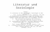 Literatur und Soziologie Themen : 1) Literatur in der Soziologie, Soziologie in der Literatur. Text: Kuzmics/Mozetic, 9-34; Lepenies, 357-375 2) Klassische.