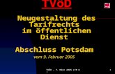 TVÖD - 7. März 2005 (FB 6)1 TVöD Neugestaltung des Tarifrechts im öffentlichen Dienst Abschluss Potsdam vom 9. Februar 2005.