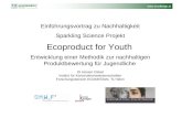 Www.ecodesign.at Einführungsvortrag zu Nachhaltigkeit Sparkling Science Projekt Ecoproduct for Youth Entwicklung einer Methodik zur nachhaltigen Produktbewertung.