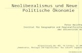 Neoliberalismus und Neue Politische Ökonomie P231DGHNeolib/01 Peter Weichhart Institut für Geographie und Regionalforschung der Universität Wien Ringvorlesung.