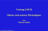 Vortrag LHCB Oberer und unterer Pitchadapter von Thomas Mattle Vortrag Pitchadapter, Thomas Mattle, 6.9.04.