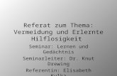 Referat zum Thema: Vermeidung und Erlernte Hilflosigkeit Seminar: Lernen und Gedächtnis Seminarleiter: Dr. Knut Drewing Referentin: Elisabeth Kulka.