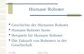 18.12.2002 J¤nicke, Oliver1 Humane Roboter ï· Geschichte der Humanen Roboter ï· Humane Roboter heute ï· Beispiele f¼r Humane Roboter ï· Die Zukunft von Robotern
