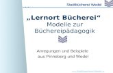 StadtbuechereiWedel www. Stadtbuecherei.Wedel. de Stadtbücherei Wedel „Lernort Bücherei“ Modelle zur Büchereipädagogik Anregungen und Beispiele aus Pinneberg.