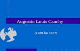 Augustin Louis Cauchy (1789 bis 1857). Gliederung 1. Biographie 2. Seine Werke.