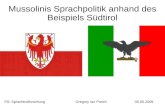 Mussolinis Sprachpolitik anhand des Beispiels Südtirol PS: SprachtodforschungGregory Ian Posch05.05.2009.