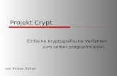 Projekt Crypt Einfache kryptografische Verfahren zum selber programmieren. von Torsten Zuther.