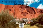 Neue Modellsysteme zum Verständnis neurodegenerativer Erkrankungen Jochen Holzschuh Universität Freiburg Biologie I.