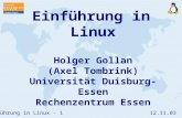 12.11.03Einführung in Linux - 1 Einführung in Linux Holger Gollan (Axel Tombrink) Universität Duisburg-Essen Rechenzentrum Essen.