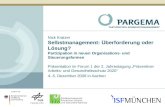Nick Kratzer Selbstmanagement: Überforderung oder Lösung? Partizipation in neuen Organisations- und Steuerungsformen Präsentation im Forum 1 der 2. Jahrestagung.