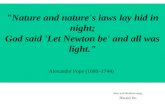 "Nature and nature's laws lay hid in night; God said 'Let Newton be' and all was light." Alexander Pope (1688–1744) Idee und Realisierung: Harald Iro.