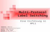 Multi-Protocol Label Switching Eine Einführung in MPLS Seminar: Mobile Kommunikationstechnologien Autor: Uwe Seiler Datum: 5.02.2003 Betreuer: Klaus Heck.