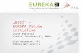 Joint Workshop Vienna, December 11, 2014 Olaf Hartmann, FFG EUREKA NPC Austria „E!DI“ – EUREKA Danube Initiative.