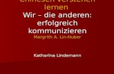 Chinesen verstehen lernen Wir – die anderen: erfolgreich kommunizieren Margrith A. Lin-Huber Katharina Lindemann.