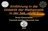Einführung in die Didaktik der Mathematik in der Sek.-stufe 1 Bernd Zimmermann Friedrich-Schiller-Universität Jena 2005.
