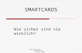 Chair-Woei Miu Smartcards 09.01.2006 1 SMARTCARDS Wie sicher sind sie wirklich?