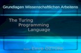 Grundlagen Wissenschaftlichen Arbeitens The Turing Programming Language Autor: Emre ÖZTÜRK.