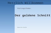 Herzlich Willkommen Vortragsthema: Der goldene Schnitt Sebastian Grothe.