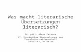 Was macht literarische Übersetzungen literarisch? Dr. phil. Alena Petrova VI. Innsbrucker Ringvorlesung zur Translationswissenschaft Innsbruck, 04.06.08.