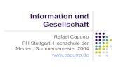 Information und Gesellschaft Rafael Capurro FH Stuttgart, Hochschule der Medien, Sommersemester 2004 .