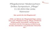 Pflegekammer Niedersachsen Drittes Symposium „Pflege“ 11.10.2014 Die Linke Hannover Wer spricht für die Pflegeberufe? „ Wille und Würde des Pflegebedürftigen.
