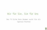 Wir für Sie, Sie für Uns Der TV Eiche Horn Bremen sucht Sie als Sponsor-Partner.