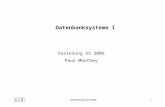 Datenbanksysteme1 Datenbanksysteme I Vorlesung SS 2006 Paul Manthey.