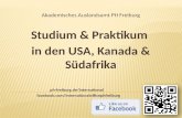 Akademisches Auslandsamt PH Freiburg Studium & Praktikum in den USA, Kanada & Südafrika ph-freiburg.de/international facebook.com/internationalofficephfreiburg.