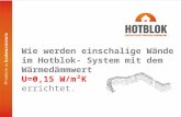 Wie werden einschalige Wände im Hotblok- System mit dem Wärmedämmwert U=0,15 W/m²K errichtet.