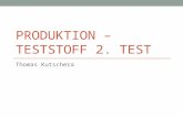 PRODUKTION – TESTSTOFF 2. TEST Thomas Kutschera. AKTUELLE ASPEKTE DER PRODUKTIONSLOGISTIK 28.05.2015Teststoff 2. Test - Kutschera 2.