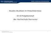 1 Prof. Dr. Martin Reuter Studiendekan für duale Studiengänge Duales Studium im Maschinenbau Ein Erfolgskonzept der Hochschule Hannover.
