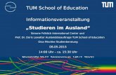 TUM School of Education Informationsveranstaltung „Studieren im Ausland“ Simone Fröhlich International Center und Prof. Dr. Doris Lewalter Auslandsbeauftrage.