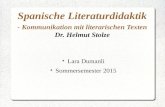 Spanische Literaturdidaktik - Kommunikation mit literarischen Texten Dr. Helmut Stolze ● Lara Dumanli ● Sommersemester 2015.