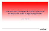 Dr. Axel Troost, MdB Länderfinanzausgleich LINKS gedacht: solidarisch und aufgabengerecht Axel Troost.