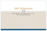 HISTORIE, NEUERUNGEN UND FUNKTIONSWEISE MS Windows
