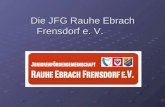 Die JFG Rauhe Ebrach Frensdorf e. V.. 1. Ordentliche Mitgliederversammlung Montag, 05.07.2010.