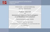 Lehrstuhl Netzarchitekturen und Netzdienste Institut für Informatik TU München Informationsveranstaltung für die Seminare Future Internet & Innovative