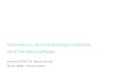 Grundkurs Architekturgeschichte und Denkmalpflege Lehrstuhl Prof. Dr. Bernd Nicolai 30.10.2008 Sonja Gasser.
