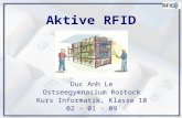 Aktive RFID Duc Anh Le Ostseegymnasium Rostock Kurs Informatik, Klasse 10 02 – 01 - 09.