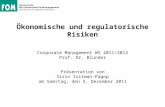 Ökonomische und regulatorische Risiken Corporate Management WS 2011/2012 Prof. Dr. Blunder Präsentation von Sirin Isitman-Pagop am Samstag, den 3. Dezember.