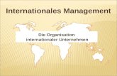 Internationales Management Die Organisation internationaler Unternehmen.